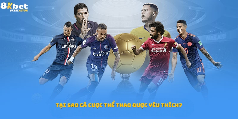 Lý do cá cược thể thao được người chơi yêu thích? Lý do cá cược thể thao được người chơi yêu thích?