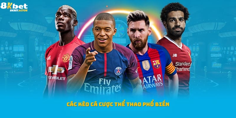 Những kèo cá cược thể thao phổ biến hiện nay Những kèo cá cược thể thao phổ biến hiện nay
