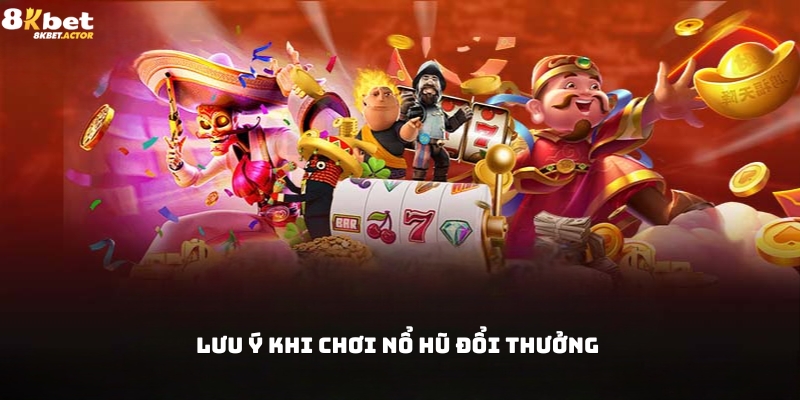 Các lưu ý khi học cách chơi nổ hũ đổi thưởng Các lưu ý khi học cách chơi nổ hũ đổi thưởng