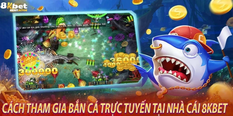 Hướng dẫn cách tham gia chơi bắn cá 8Kbet Hướng dẫn cách tham gia chơi bắn cá 8Kbet