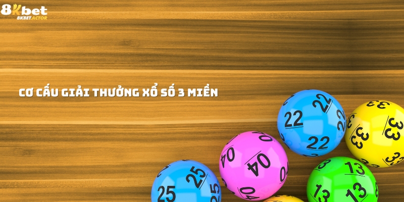 Cơ cấu giải thưởng xổ số 3 miền Cơ cấu giải thưởng xổ số 3 miền