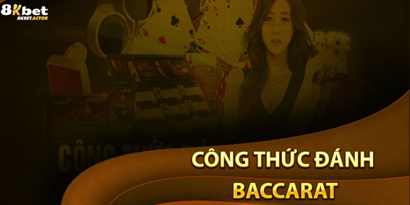 Tìm hiểu về công thức đánh Baccarat Tìm hiểu về công thức đánh Baccarat