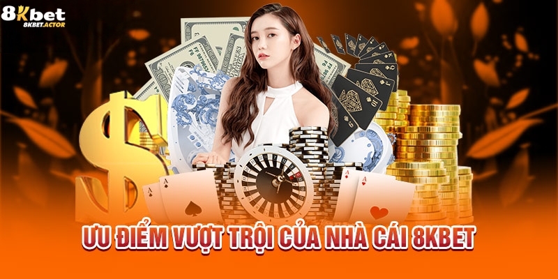 Giới thiệu 8Kbet các ưu điểm nổi bật Giới thiệu 8Kbet các ưu điểm nổi bật
