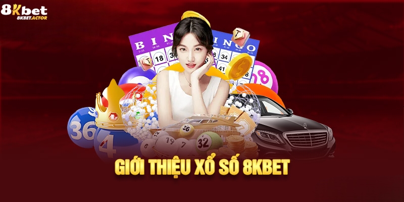 Giới thiệu sảnh cược xổ số 8Kbet Giới thiệu sảnh cược xổ số 8Kbet