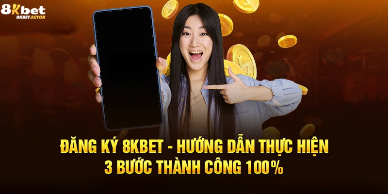 Hướng dẫn tân thủ 3 bước đăng ký 8Kbet nhanh chóng Hướng dẫn tân thủ 3 bước đăng ký 8Kbet nhanh chóng