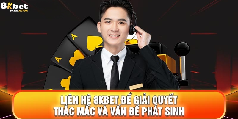 Khi nào thì thành viên cần liên hệ đến 8Kbet? Khi nào thì thành viên cần liên hệ đến 8Kbet?