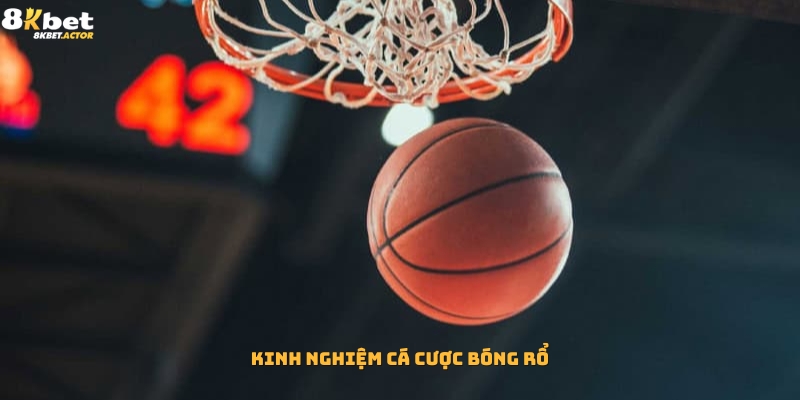 Kinh nghiệm tham gia cá cược bóng rổ siêu hay Kinh nghiệm tham gia cá cược bóng rổ siêu hay