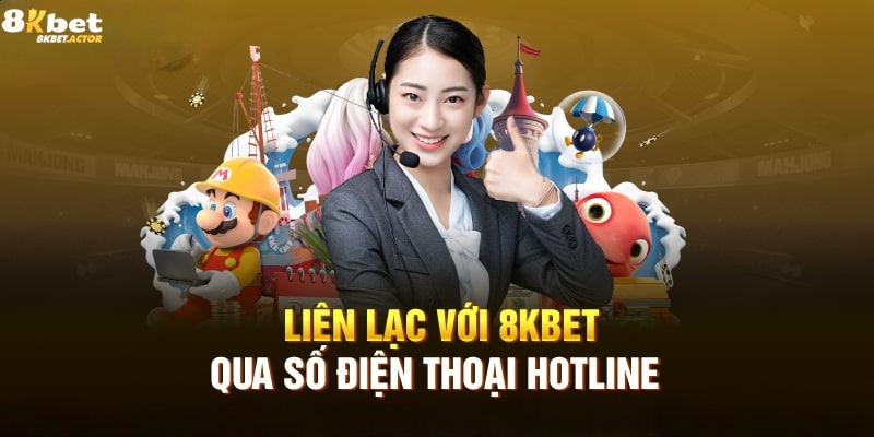 Liên hệ CSKH 8Kbet trực tiếp bằng hotline Liên hệ CSKH 8Kbet trực tiếp bằng hotline