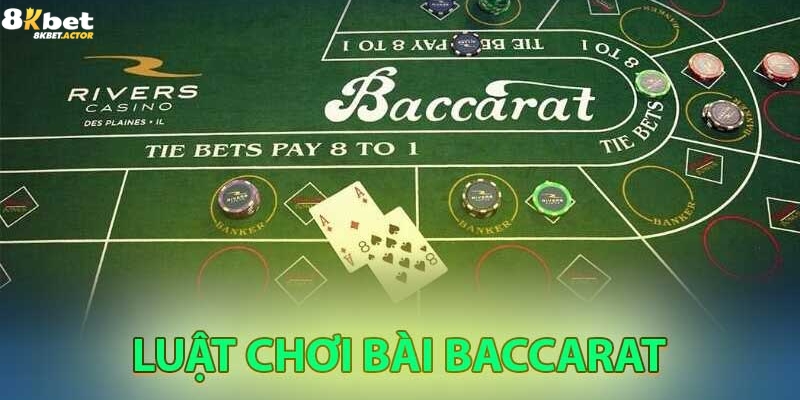 Luật chơi Baccarat chi tiết cho tân thủ Luật chơi Baccarat chi tiết cho tân thủ