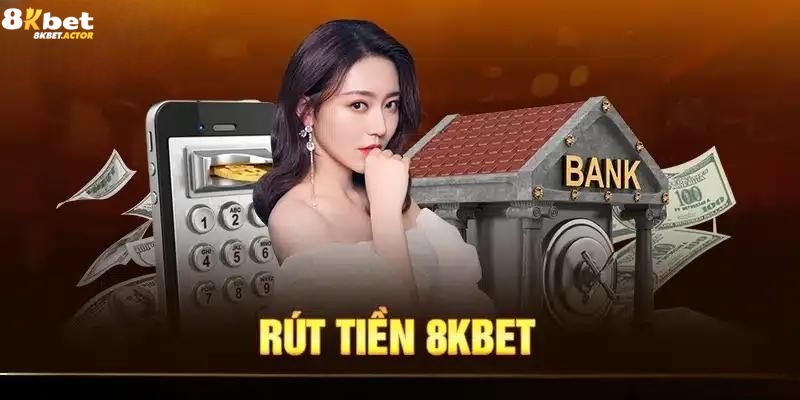 Mẹo rút tiền 8Kbet nhanh chóng và an toàn Mẹo rút tiền 8Kbet nhanh chóng và an toàn