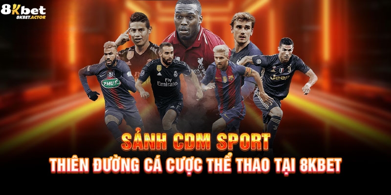 Sảnh cược CDM tại thể thao 8Kbet Sảnh cược CDM tại thể thao 8Kbet