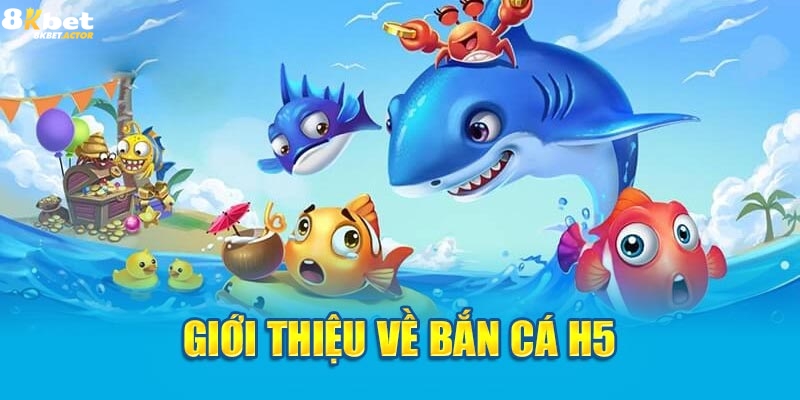 Tìm hiểu thông tin game bắn cá H5 Tìm hiểu thông tin game bắn cá H5
