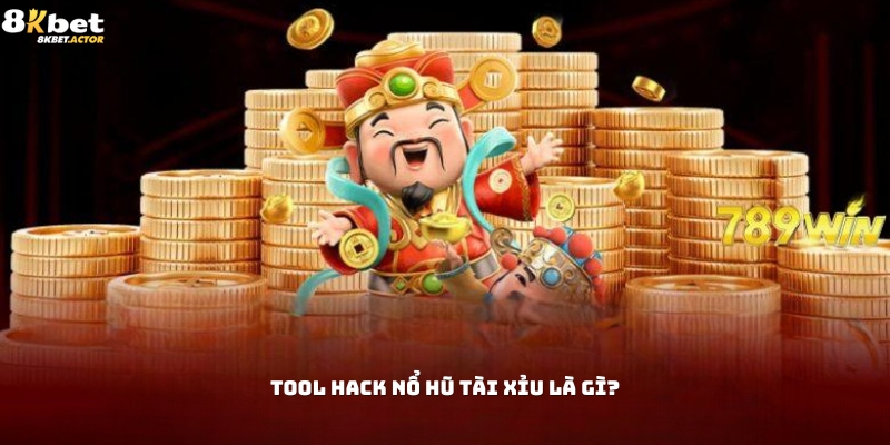 Tìm hiểu khái niệm tool hack nổ hũ tài xỉu Tìm hiểu khái niệm tool hack nổ hũ tài xỉu
