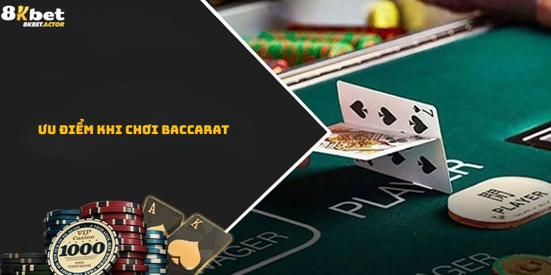 Ưu điểm khi tham gia chơi Baccarat Ưu điểm khi tham gia chơi Baccarat