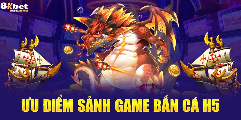 Ưu điểm nổi bật của game bắn cá H5 Ưu điểm nổi bật của game bắn cá H5