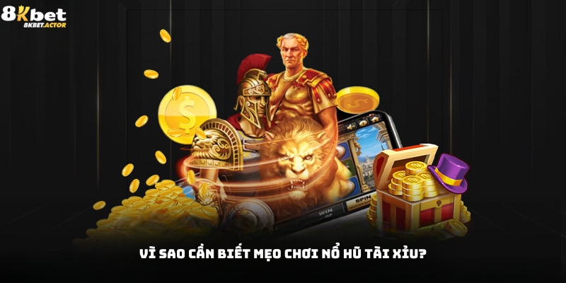 Vì sao cần nắm mẹo chơi nổ hũ tài xỉu? Vì sao cần nắm mẹo chơi nổ hũ tài xỉu?