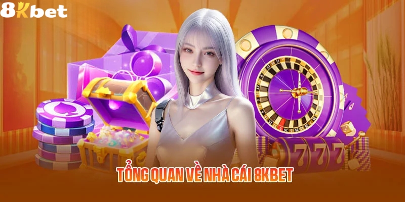 Thông tin tổng quan chung về nhà cái 8Kbet Thông tin tổng quan chung về nhà cái 8Kbet