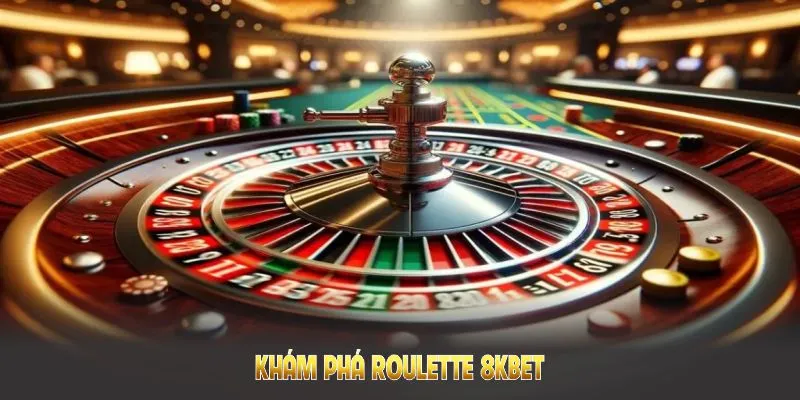 Khám phá roulette 8KBet để có cơ hội thắng lớn