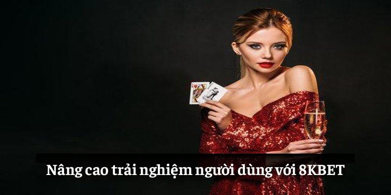 Nâng cao trải nghiệm người dùng với 8KBET