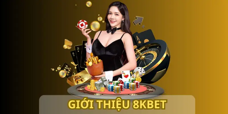 8KBET là thiên đường gambling cho người chơi